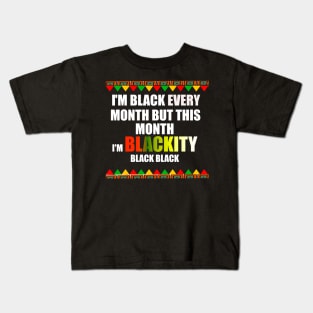 black history I'm black every month but this month I'm blackity black Kids T-Shirt